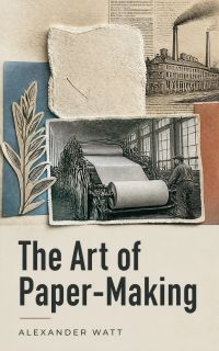 The Art of Paper-Making