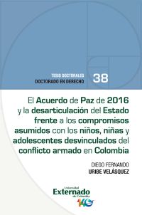 El acuerdo de paz de 2016 y la desarticulación del estado frente a los compromisos asumidos con los niños, niñas y adolescentes desvinculados del conflicto armado en Colombia