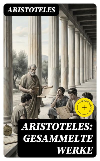 Aristoteles: Gesammelte Werke
