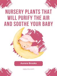 Nursery Plants That Will Purify the Air and Soothe Your Baby
