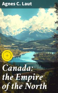 Canada: the Empire of the North