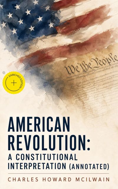 American Revolution: A Constitutional Interpretation (Annotated)