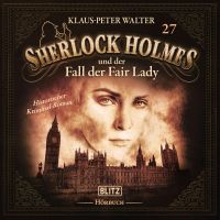 Neues von Sherlock Holmes - Die Hörbücher - Folge 27: Sherlock Holmes und der Fall der Fair Lady