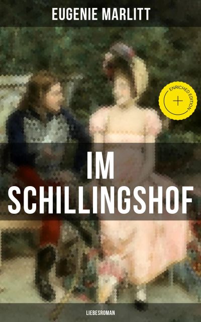 Im Schillingshof: Liebesroman