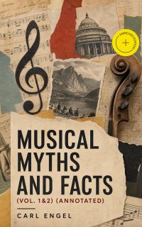 Musical Myths and Facts (Vol. 1&2) (Annotated)