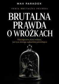 Brutalna prawda o wróżkach - dlaczego sens, który widzisz, jest tym, którego najbardziej potrzebujesz