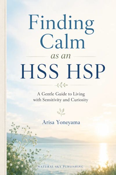 Finding Calm as an HSS HSP