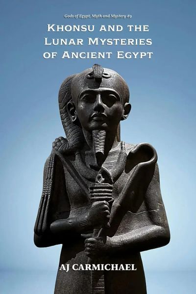 Khonsu and the Lunar Mysteries  of Ancient Egypt (Gods of Egypt, Myth and Mystery, #9)