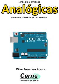Lendo Até 8 Entradas  Analógicas Com O Mcp3208 Via Spi No Arduino