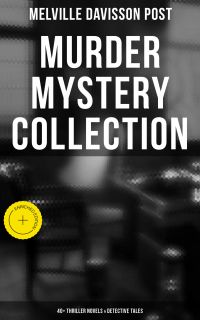 Murder Mystery Collection: 40+ Thriller Novels & Detective Tales
