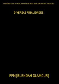 O Poderoso Livro  De Trabalhos Fortes De Magia Negra Para Diversas  Finalidades