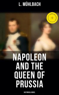 Napoleon and the Queen of Prussia (Historical Novel)