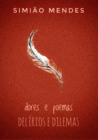 Dores E Poemas / Delírios E Dilemas