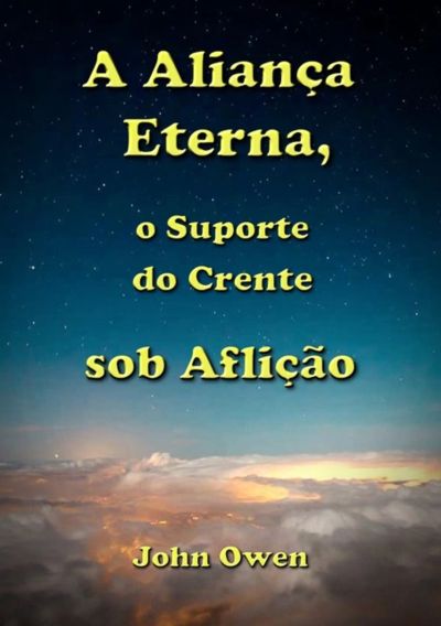 A Aliança Eterna, O Suporte Do Crente Sob Aflição