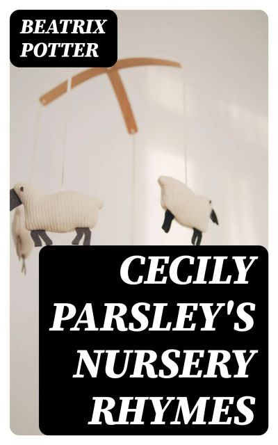Cecily Parsley's Nursery Rhymes