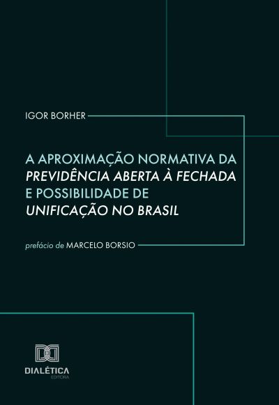 A Aproximação Normativa da Previdência Aberta à Fechada e Possibilidade de Unificação no Brasil