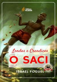 Lendas E Crendices: O Saci