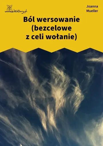 Ból wersowanie (bezcelowe z celi wołanie)
