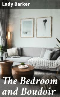 The Bedroom and Boudoir