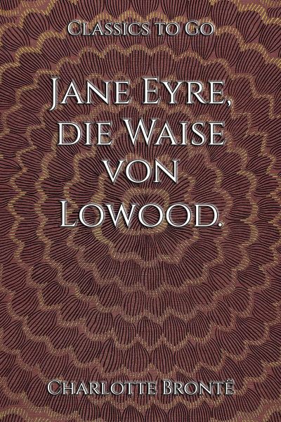 Charlotte Brontë: Jane Eyre, die Waise von Lowood.