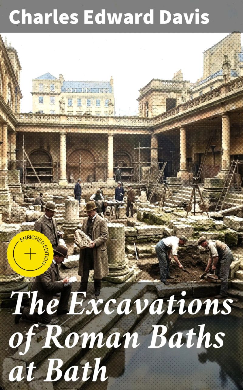 The Excavations of Roman Baths at Bath