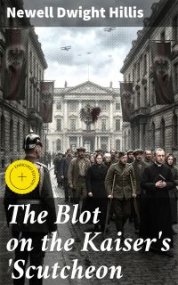 The Blot on the Kaiser's 'Scutcheon
