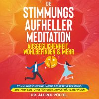 Die Stimmungsaufheller Meditation: Ausgeglichenheit, Wohlbefinden & mehr