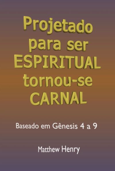 Projetado Para Ser Espiritual Tornou-se Carnal