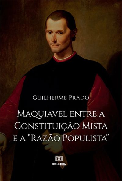 Maquiavel entre a Constituição Mista e a "Razão Populista"