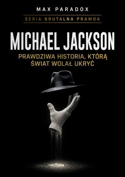 Brutalna prawda o Michael Jackson. Prawdziwa historia, którą świat wolał ukryć