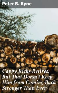 Cappy Ricks Retires: But That Doesn't Keep Him from Coming Back Stronger Than Ever