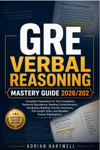 GRE VERBAL REASONING MASTERY GUIDE  2026/2027