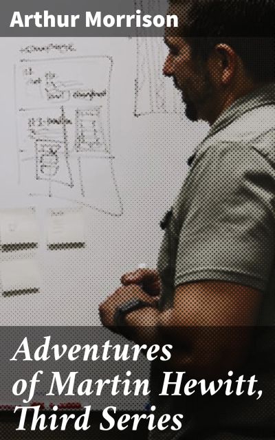 Adventures of Martin Hewitt, Third Series
