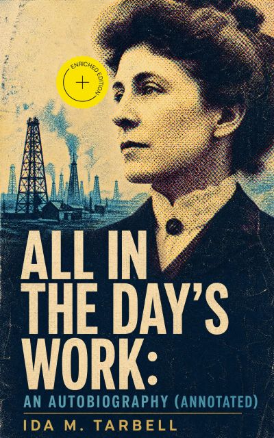 All in the Day's Work: An Autobiography (Annotated)