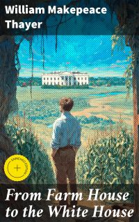 From Farm House to the White House