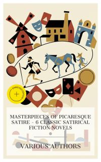 Masterpieces of Picaresque Satire – 6 Classic Satirical Fiction Novels
