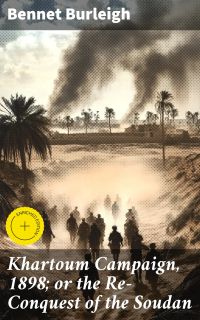 Khartoum Campaign, 1898; or the Re-Conquest of the Soudan