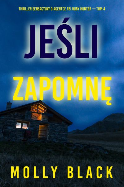 Jeśli zapomnę (Thriller sensacyjny o agentce FBI Ruby Hunter — Tom 4)