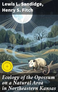 Ecology of the Opossum on a Natural Area in Northeastern Kansas