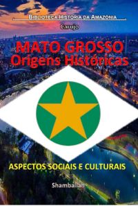 Mato Grosso - Origens Históricas