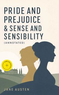 Pride and Prejudice & Sense and Sensibility (Annotated)