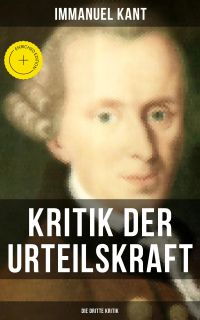 Kritik der Urteilskraft: Die dritte Kritik
