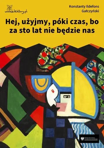 Hej, użyjmy, póki czas, bo za sto lat nie będzie nas