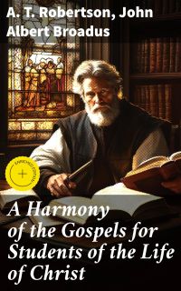 A Harmony of the Gospels for Students of the Life of Christ
