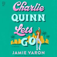 Charlie Quinn Lets Go