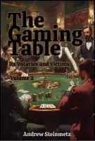 The Gaming Table: Its Votaries and Victims. Volume 2 (of 2)