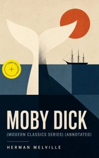 MOBY DICK (Modern Classics Series) (Annotated)