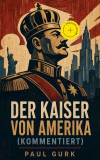 Der Kaiser von Amerika (Kommentiert)