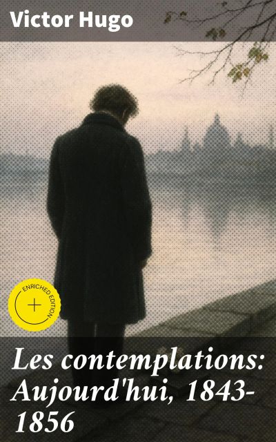 Les contemplations: Aujourd'hui, 1843-1856