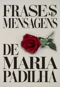 Frases E Mensagens De Maria Padilha